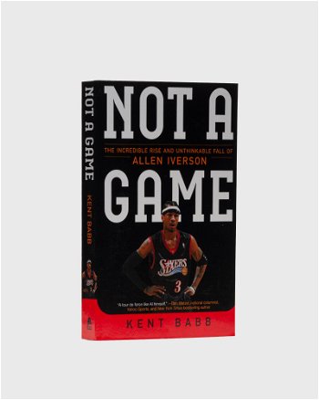 gestalten "Not A Game: The Incredible Rise And Unthinkable Fall Of Allen Iverson" By Kent Babb 9781476778976